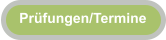 Pr�fungen/Termine